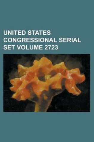 Cover of United States Congressional Serial Set Volume 2723