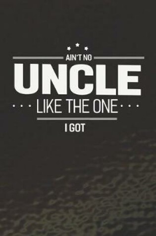 Cover of Ain't No Uncle Like The One I Got