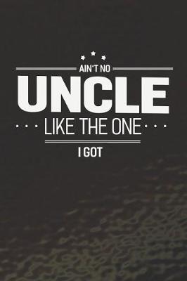 Book cover for Ain't No Uncle Like The One I Got