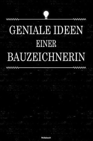 Cover of Geniale Ideen einer Bauzeichnerin Notizbuch