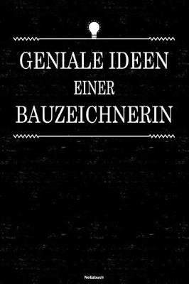 Book cover for Geniale Ideen einer Bauzeichnerin Notizbuch