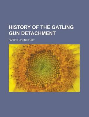 Book cover for History of the Gatling Gun Detachment