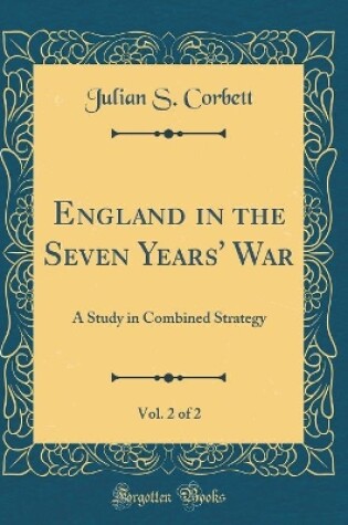 Cover of England in the Seven Years' War, Vol. 2 of 2