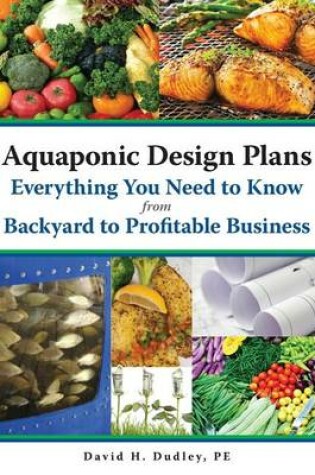 Cover of Aquaponic Design Plans, Everything You Need to Know