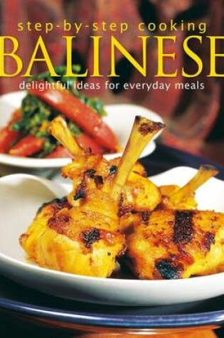 Cover of Step-by-Step Cooking: Balinese: Delightful Ideas for Everyday Meals