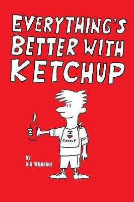 Book cover for Everything's Better With Ketchup