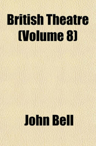 Cover of British Theatre Volume 15; Consisting of the Most Esteemed English Plays