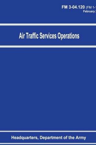 Cover of Air Traffic Services Operations (FM 3-04.120)