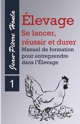 Book cover for Élevage - se Lancer, Réussir et Durer - Vol 1