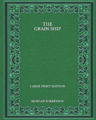 Book cover for The Grain Ship - Large Print Edition