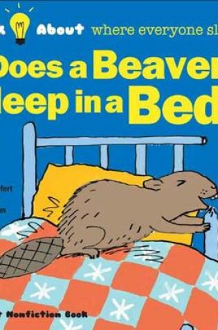 Cover of Does a Beaver Sleep in a Bed