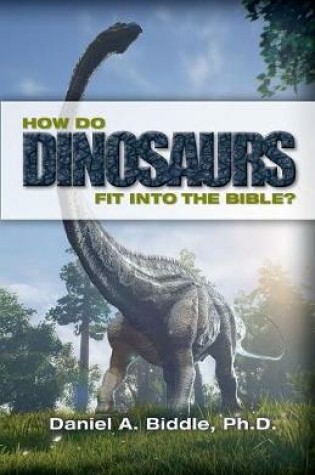 Cover of How Do Dinosaurs Fit Into the Bible?