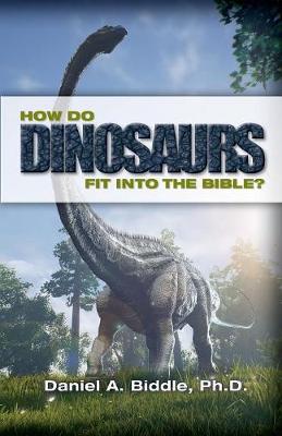 Book cover for How Do Dinosaurs Fit Into the Bible?