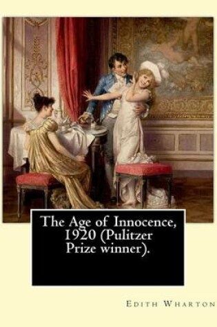 Cover of The Age of Innocence, 1920 (Pulitzer Prize winner).Novel By