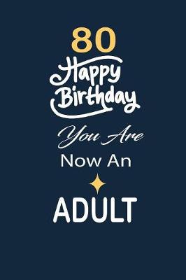 Book cover for 80 Happy birthday you are now an adult