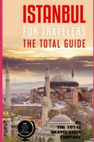 Cover of ISTANBUL FOR TRAVELERS. The total guide