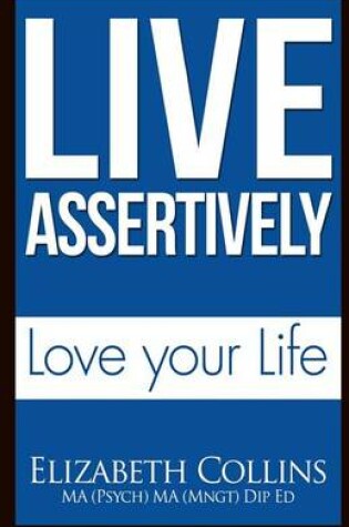 Cover of Live Assertively Love Your Life