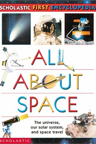 Cover of Scholastic's First...All about Space First Encyclopedia