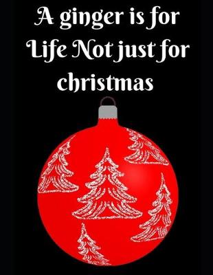 Book cover for A Ginger is For life Not Just For Christmas