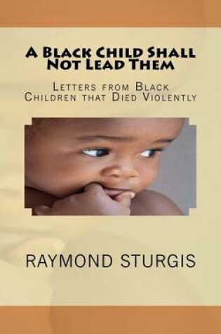 Cover of A Black Child Shall Not Lead Them