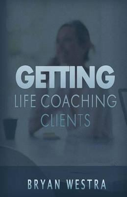 Book cover for Getting Life Coaching Clients