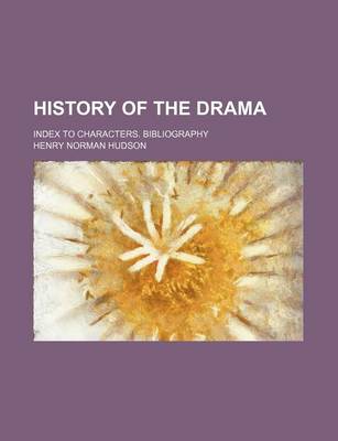 Book cover for History of the Drama; Index to Characters. Bibliography