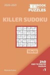 Book cover for The Mini Book Of Logic Puzzles 2020-2021. Killer Sudoku 10x10 - 240 Easy To Master Puzzles. #1