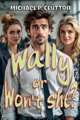 Cover of Wally or Won't She?