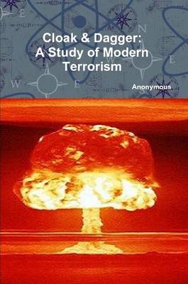 Book cover for Cloak & Dagger: A Study of Modern Terrorism
