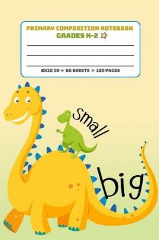 Cover of Primary Composition Notebook Grades K-2 Small Big