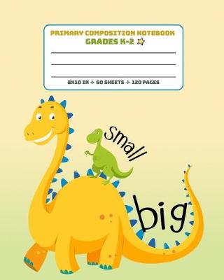 Book cover for Primary Composition Notebook Grades K-2 Small Big