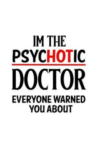 Cover of I'm The Psychotic Doctor Everyone Warned You About