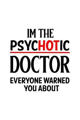 Book cover for I'm The Psychotic Doctor Everyone Warned You About