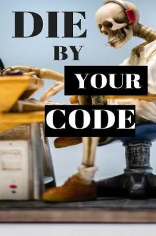 Cover of Die By Your Code