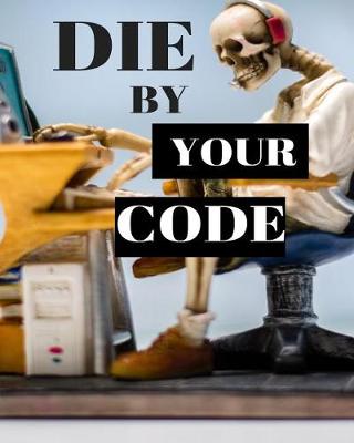 Book cover for Die By Your Code