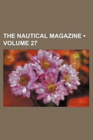 Cover of The Nautical Magazine (Volume 27)