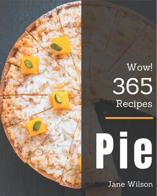 Book cover for Wow! 365 Pie Recipes