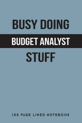 Cover of Busy Doing Budget Analyst Stuff
