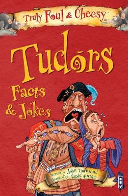 Book cover for Truly Foul & Cheesy Tudors Facts and Jokes Book