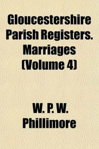 Cover of Gloucestershire Parish Registers. Marriages (Volume 4)