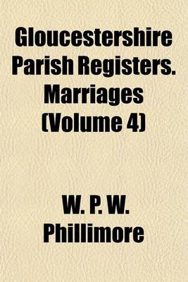 Book cover for Gloucestershire Parish Registers. Marriages (Volume 4)