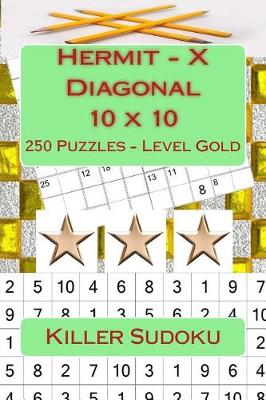 Book cover for Killer Sudoku - Hermit - X Diagonal 10 X 10 - 250 Puzzles - Level Gold