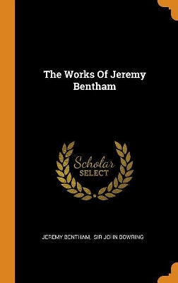 Book cover for The Works of Jeremy Bentham