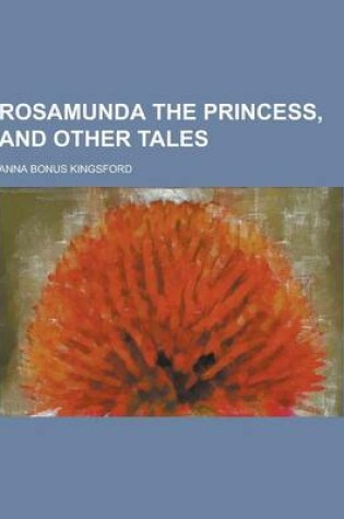 Cover of Rosamunda the Princess, and Other Tales