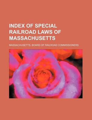 Book cover for Index of Special Railroad Laws of Massachusetts