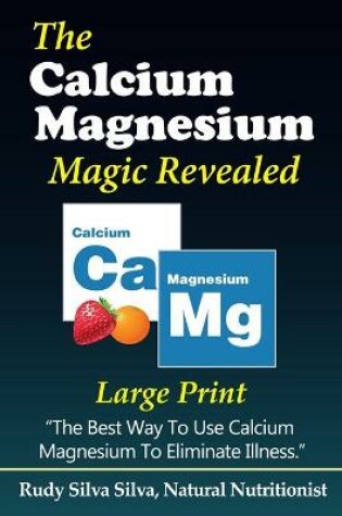 Cover of The Calcium Magnesium Magic Revealed
