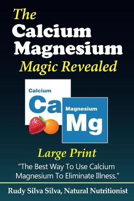 Book cover for The Calcium Magnesium Magic Revealed