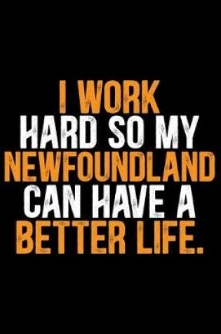 Cover of I Work Hard so My Newfoundland Can Have a Better Life