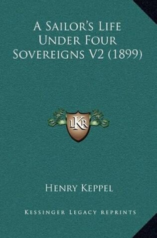 Cover of A Sailor's Life Under Four Sovereigns V2 (1899)