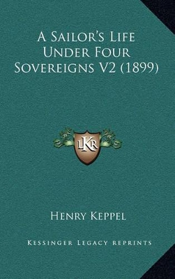 Book cover for A Sailor's Life Under Four Sovereigns V2 (1899)